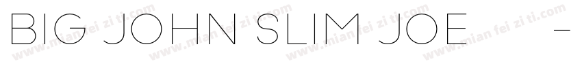 BIG JOHN SLIM JOE字体下载字体转换